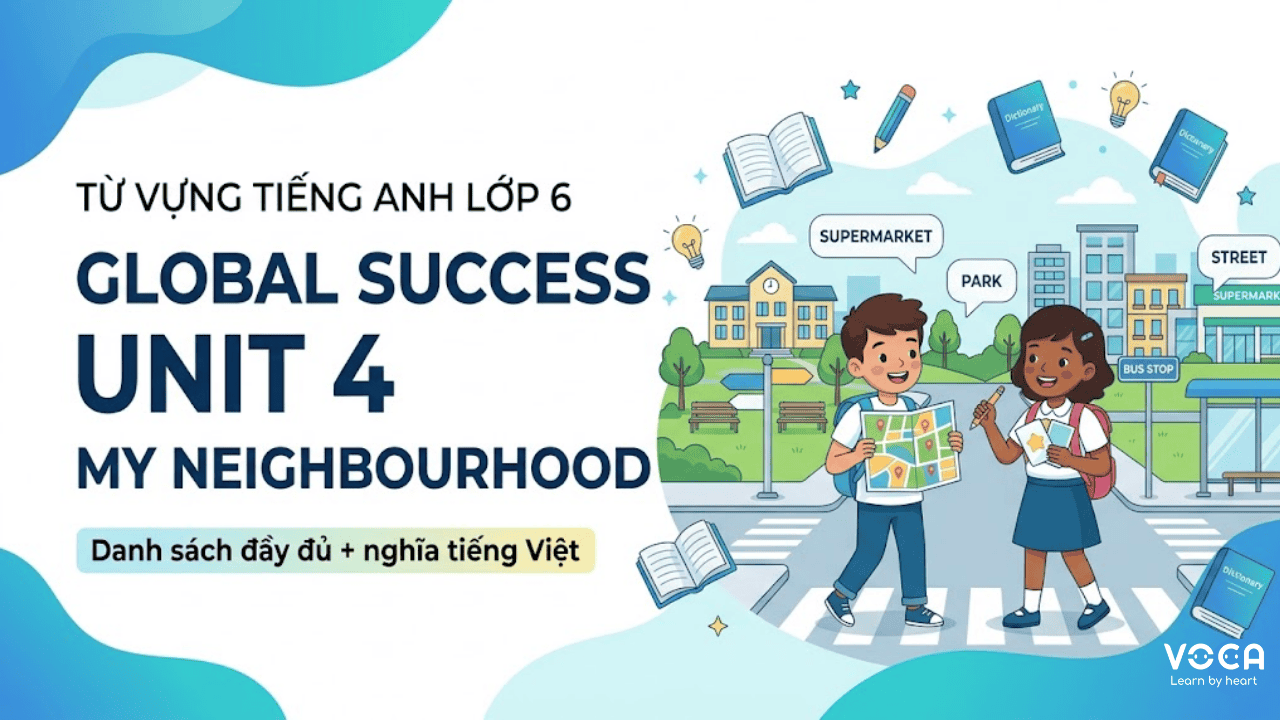 Từ vựng tiếng Anh lớp 6 Global Success Unit 4 | Danh sách đầy đủ + nghĩa tiếng Việt